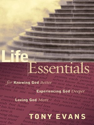 cover image of Life Essentials for Knowing God Better, Experiencing God Deeper, Loving God More